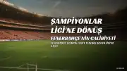 Fenerbahçe, 18 Yıl Sonra Şampiyonlar Ligi'nde: Ünlü İsimlerden Kutlama Mesajları