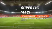Gençlerbirliği ve Fenerbahçe Maçı Bein Sports 1'de Canlı Yayınlanacak