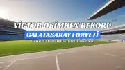 Victor Osimhen, Galatasaray'da Rekorlara Yaklaşıyor