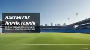 Yalçın Koşukavak'tan Hakemlere İronik Tebrik