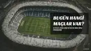 8 Eylül Salı Günü Futbol Maç Programı Açıklandı