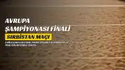A Milli Kadın Voleybol Takımı, Avrupa Şampiyonası Finalinde Sırbistan ile Karşılaşacak