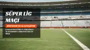 Çaykur Rizespor - Alanyaspor Maçı Detayları: Kanal, Saat ve Muhtemel 11'ler