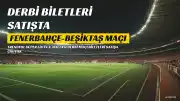 Fenerbahçe - Beşiktaş Derbi Biletleri Ne Zaman Satışa Çıkıyor?