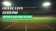 FIFA ve UEFA Arasında Dünya Kupası Planı Gerilimi: FIFA, UEFA'yı Karalama Kampanyası Yürütmekle Suçladı