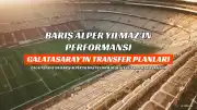 Galatasaray'da Barış Alper Yılmaz'ın Performansı Yönetimi Endişelendirdi