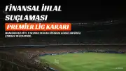 Manchester City'ye Premier Lig'de Finansal Kuralları İhlal Suçlaması