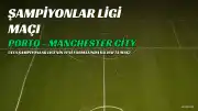 Porto - Manchester City Maçı: UEFA Şampiyonlar Ligi'nde Yeni Format ve Yayın Bilgileri