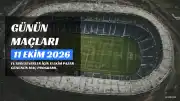 11 Ekim 2026 Pazar Günü Futbol Maç Programı Açıklandı