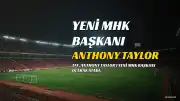 Anthony Taylor, 48. yaş gününde MHK Başkanlığına Getirildi