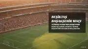 Beşiktaş, Başakşehir Karşısında Evinde Galibiyet Arıyor
