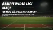 Fenerbahçe, Aston Villa Deplasmanında Sahaya Çıkıyor: Şampiyonlar Ligi Maçı Detayları