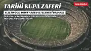 Fleetwood Town, Arsenal'ı Elemesiyle Tarih Yazdı: EFL Kupası Çeyrek Finaline Yükseldi