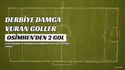 Galatasaray, Fenerbahçe'yi 2-1 Mağlup Etti: Osimhen Attığı 2 Golle Derbiye Damga Vurdu