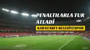 Karacabey Belediyespor, Ziraat Türkiye Kupası'nda Penaltılarla Tur Atladi