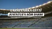 Lazio, Juventus'u Allianz Stadyumu'nda 3-0 Mağlup Etti