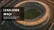 Lens - Lyon maçı ne zaman, saat kaçta ve hangi kanalda yayınlanacak?