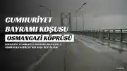 Osmangazi Köprüsü'nde Cumhuriyet Bayramı Coşkusu: 6 Bin 500 Kişi Koştu