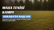 Para Masa Tenisi Milli Takımı, Ankara'da Kamp Yapıyor