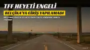 TFF Heyetine Belçika'ya Girişte Engel