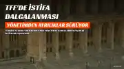 TFF'de İstifa Depremi Büyüyor: 6 Yönetici Daha Ayrılıyor
