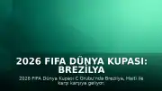 2026 FIFA Dünya Kupası: Brezilya - Haiti Karşılaşması Canlı Yayında