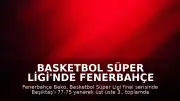Basketbol Süper Ligi'nde Fenerbahçe Beko 13. Kez Şampiyon Oldu