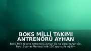 Boks Milli Takımı Antrenörü Ayhan Öz ve Oğlu Kenan Öz'den Genç Yeteneklere Eğitim