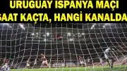 Dünya Kupası H Grubu: Uruguay - İspanya Karşılaşmasının Detayları Belli Oldu