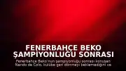 Fenerbahçe Beko Şampiyonluğu Sonrası Nando de Colo: "Fenerbahçe'den ilk ayrıldığımda geri döneceğimi düşünmemiştim"