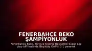 Fenerbahçe Beko Şampiyonluk Kutlamaları: Başkan Vekili Barış Göktürk ve Ömer Onan'dan Açıklamalar