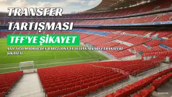 Atletico Madrid, Julian Alvarez Transferi İçin Barcelona'yı TFF'ye Şikayet Etti