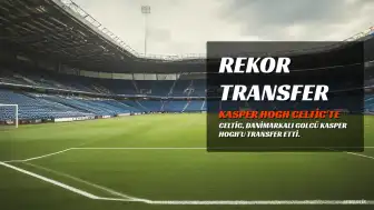 Celtic, Kasper Hogh Transferini Resmen Duyurdu