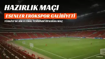 Esenler Erokspor, Hazırlık Maçında Al Ittihad'ı 2-1 Mağlup Etti