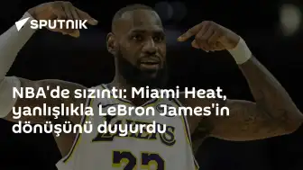 Miami Heat'ten LeBron James Transferi Hakkında Yanlışlıkla Açıklama