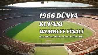 Kenneth Farrington: "1966 Dünya Kupası finali unutulmaz bir gün oldu"