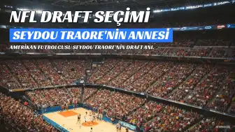 NFL Draft'ta Seydou Traore'nin Seçimi: Annesinin Viral Tepkisiyle Gelen Hayal Gerçeğe Dönüştü