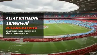 Altay Bayındır'ın Celta Vigo'ya Transferi Konusunda Anlaşma Sağlandı