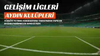 Aydın kulüpleri Gelişim Ligleri'nde yer alacak