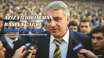 Aziz Yıldırım'dan Basın Mensuplarına Çağrı: 'Doğruları Yazın, Aksi Takdirde İsim İsim Söylerim'