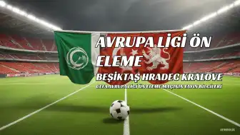 Beşiktaş, UEFA Avrupa Ligi Ön Eleme Turunda Hradec Kralove ile Karşılaşacak