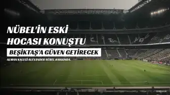 Eski Antrenörden Nübel'e Destek: "Beşiktaş'a Huzur ve Güven Getirecek"