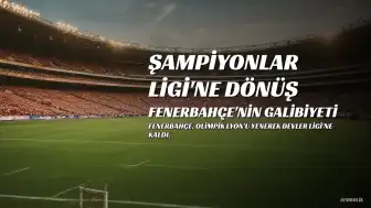 Fenerbahçe, 18 Yıl Sonra Şampiyonlar Ligi'nde: Ünlü İsimlerden Kutlama Mesajları