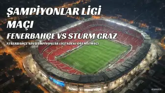 Fenerbahçe, Sturm Graz Karşısında Şampiyonlar Ligi'nde Sahaya Çıkıyor
