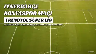 Fenerbahçe - Tümosan Konyaspor Maçı Bilgileri: Saat, Kanal ve Muhtemel 11'ler