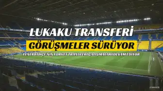 Fenerbahçe'de Romelu Lukaku Transferinde İlerlemeler Kaydedildi