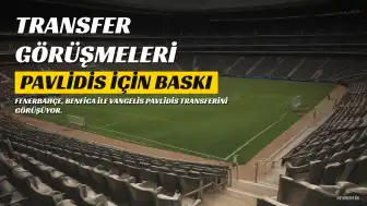 Fenerbahçe'de Transfer Gelişmeleri: Vangelis Pavlidis İçin Görüşmeler Sürüyor