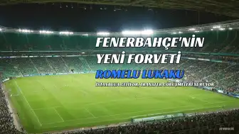 Fenerbahçe'nin Yeni Forvet Adayı Romelu Lukaku İstanbul'a Geliyor