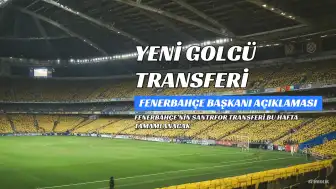 Fenerbahçe'nin Yeni Golcüsü Bu Hafta Belli Oluyor