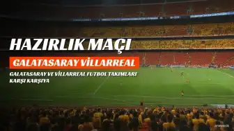 Galatasaray, Hazırlık Maçında Villarreal'e 2-1 Mağlup Oldu